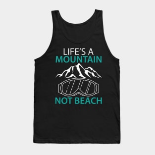 Life's a Mountain Not a Beach Winter Sports Gift Tank Top